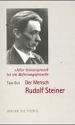 ' Aller Geistesprozess ist ein Befreiungsprozess'. Der Mensch Rudolf Steiner