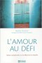 L'Amour au d�fi : Mieux comprendre sa vie affective et sexuelle