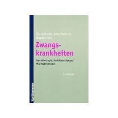 Zwangskrankheiten: Psychobiologie, Verhaltenstherapie, Pharmakotherapie
