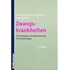 Zwangskrankheiten: Psychobiologie, Verhaltenstherapie, Pharmakotherapie