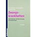 Zwangskrankheiten: Psychobiologie, Verhaltenstherapie, Pharmakotherapie