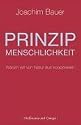 Prinzip Menschlichkeit: Warum wir von Natur aus kooperieren