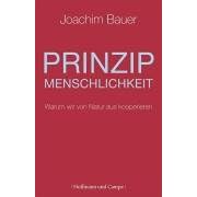 Prinzip Menschlichkeit: Warum wir von Natur aus kooperieren