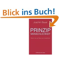 Prinzip Menschlichkeit: Warum wir von Natur aus kooperieren