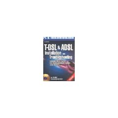 T-DSL & ADSL, Installation und Troubleshooting, m. CD-ROM Kompetente Tipps & Tricks f�r Ihren Hochgeschwindigkeits-Anschluss an das Internet