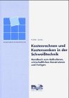 Kostenrechnen und Kostensenken in der Schweißtechnik: Handbuch zum Kalkulieren, wirtschaflichen Konstruieren und Fertigen