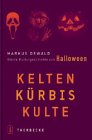 Kelten K�rbis Kulte: Kleine Kulturgeschichte von Halloween - Markus Dewald