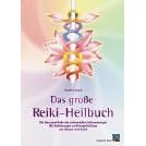 Das gro�e Reiki-Heilbuch: Die Hausapotheke der universellen Lebensenergie. Mit Anleitungen zur Energieheilung von K�rper und Geist
