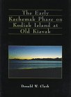 The Early Kachemak Phase on Kodiak Island at Old Kiavak (Mercury Series)