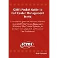 ICMI's Pocket Guide to Call Center Management Terms: The Essential Reference for Contact...