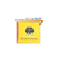 Die Darwin Awards. 2 CDs: F�r die skurrilsten Arten, zu Tode zu kommen