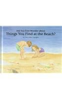 Did You Ever Wonder about Things You Find at the Beach