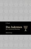 Das Judentum. Eine volkst�mliche Darstellung - J. Weigel