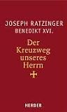 Der Kreuzweg unseres Herrn: Meditationen - Benedikt XVI.