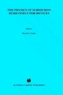The Physics of Submicron Semiconductor Devices (NATO Science Series B: Physics)