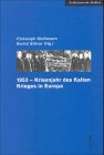 1953, Krisenjahr des Kalten Krieges in Europa - Christoph Kle&szlig;mann, Bernd St&ouml;ver