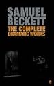 The Complete Dramatic Works of Samuel Beckett