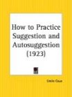 How to Practice Suggestion and Autosuggestion