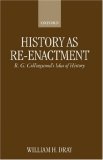 History As Re-enactment: R. G. Collingwood's Idea of History (Clarendon Paperbacks)