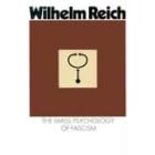 The Mass Psychology of Fascism: Third Edition