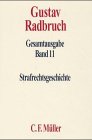Gustav Radbruch Gesamtausgabe: Band 11:  Strafrechtsgeschichte: Bd. 11
