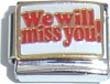 Clearly Charming We Will Miss You Italian Charm Bracelet Link
