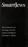 Smart Jews: The Construction of the Image of Jewish Superior Intelligence (Abraham Lincoln Lecture)
