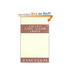 Cato der �ltere �ber das Alter / Laelius �ber die Freundschaft (Sammlung Tusculum)