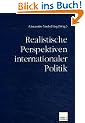 Realistische Perspektiven internationaler Politik: Festschrift f�r Gottfried-Karl Kindermann zum 75. Geburtstag