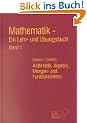 Mathematik, Ein Lehrbuch und �bungsbuch, Bd.1, Arithmetik, Algebra, Mengen- und Funktionenlehre