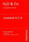 H2O u. Co. Anorganische Chemie. Arbeitsheft 9/II, III