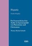 Produkt-Bild: Hypatia: Ein Frauenschicksal der Antike im Spannungsfeld von Platonismus und Christentum