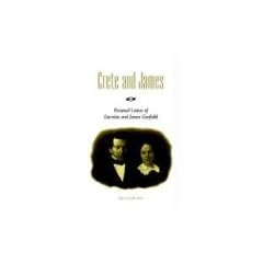 Crete and James: Personal Letters of Lucretia and James Garfield