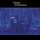 Quiet Celebration by Quiet Celebration