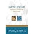 Infant Baptism in the First Four Centuries by Joachim Jeremias