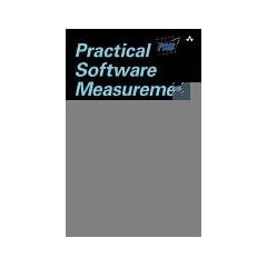 Practical Software Measurement: Objective Information for Decision Makers: A Foundation for Objective Project Management