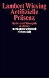 cover of Lambert Wiesing: Artifizielle Präsenz - Studien zur Philosophie des Bildes (2005)