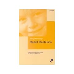 Modell Montessori: Grunds�tze und aktuelle Geltung der Montessori-P�dagogik