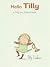Hello, Tilly: A Tilly and Friends Books