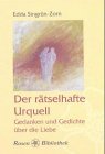 Der r&auml;tselhafte Urquell - Gedanken und Gedichte &uuml;ber die Liebe - Edda Singr&uuml;n-Zorn, Edda Singr&uuml;n- Zorn