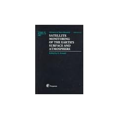 Satellite Monitoring of the Earth's Surface and Atmosphere: Proceedings of the A1 Symposium of Cospar Scientific Commission A Which Was Held during ... July, 1994: 16 (Advances in Space Research)