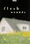 Flesh Wounds