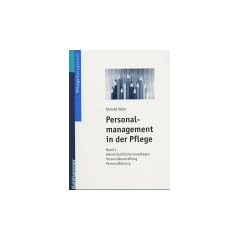 Personalmanagement in der Pflege 1: Band 1: Arbeitsrechtliche Grundlagen - Personalbeschaffung - Personalf�hrung: BD 1