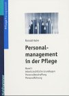 Personalmanagement in der Pflege 1: Band 1: Arbeitsrechtliche Grundlagen - Personalbeschaffung - Personalf�hrung: BD 1