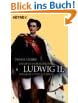 Ludwig II. Bayerns M�rchenk�nig - Wahrheit und Legende.