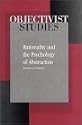 Rationality and the Psychology of Abstraction (Objectivist studies)