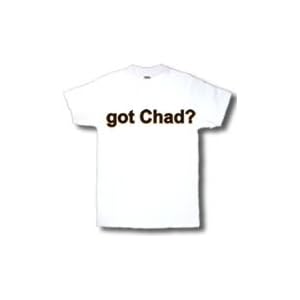 got Chad? Adult T-Shirt