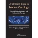 A Clinician's Guide to Nuclear Oncology: Practical Molecular Imaging and Radionuclide... by Naomi P. Alazraki and Society Of Nuclear Medicine