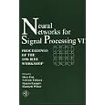 Neural Networks for Signal Processing VI: Proceedings of the... by Shiro Usui, Yoh'Ichi Tohkura, Shigeru Katagiri, and Elizabeth Wilson