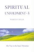 Spiritual Unfoldment 3: The Way to the Inner Mysteries (Spiritual Unfoldment) (Spiritual Unfoldment)